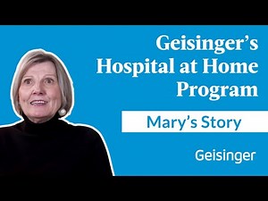 Mary Swim's Story: Hospital at Home Program With Geisinger
