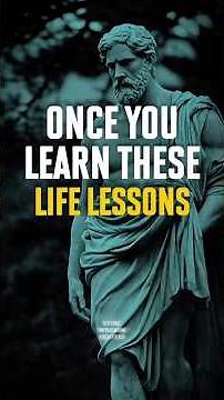Once You Learn These Life Lessons, You Will Never Be The Same | Stoicism