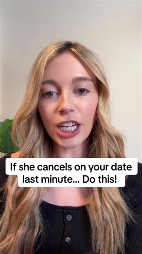 Dating Advice: What to Do If She Cancels Last Minute
