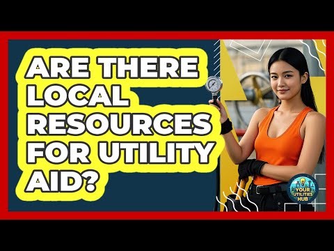 Are There Local Resources For Utility Aid?