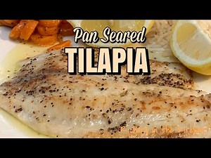 PAN SEARED TILAPIA - Easy to Make Fish at Home