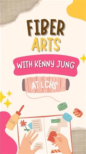 Project 7 - Fiber Arts with Kenny Jung at LCHS