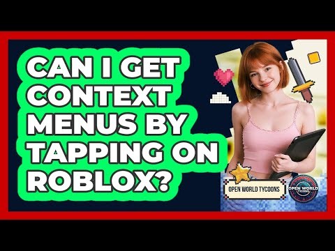 Can I Get Context Menus By Tapping On Roblox?