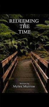 REDEEMING THE TIME, by DR. MYLES MUNROE OBE