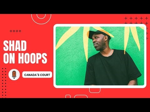 Shad on the Toronto Raptors, Canadian Basketball & His New Album | Canada’s Court Interview