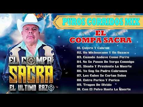El Compa Sacra Mix Para Pistear -- 10Grandes Exitos Canciones -- Puros Corridos Mix 2023