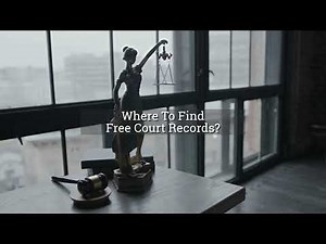 Where To Find Free Court Records?