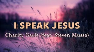 I Speak Jesus Chords - Charity Gayle (feat. Steven Musso) (Live) - Lyric Video - ChordU