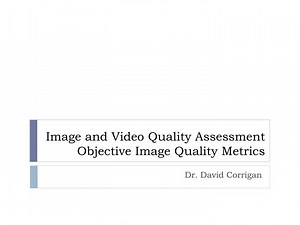 Image and Video Quality Assessment Objective Image Quality Metrics - SlideServe