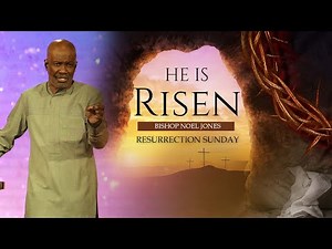BISHOP NOEL JONES - RESURRECTION SUNDAY - 4-17-2022