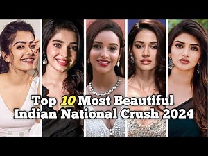 Top 10 Most Beautiful Indian National Crush in 2024 | Only Top10