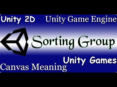 Sorting Group Unity 2d Games Tutorial with Canvas Meaning & Unity Game Engine for How to Use Unity