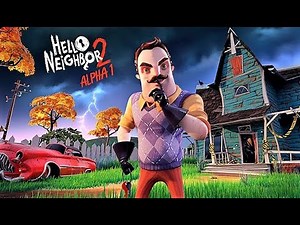 Hello Neighbor 2 Alpha 1 - Gameplay Walkthrough Full Game [QHD 60FPS PC]