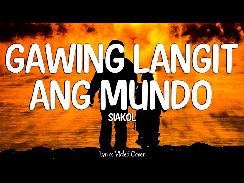 Gawing Langit Ang Mundo - Siakol (Lyrics Video)