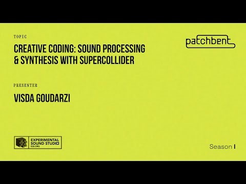 PATCHBENT: Visda Goudarzi - Sound Processing & Synthesis with SuperCollider