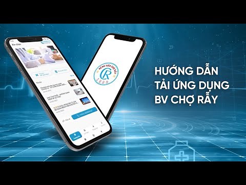 Bệnh viện Chợ Rẫy triển khai App "BV Chợ Rẫy": #1 HƯỚNG DẪN TẢI APP