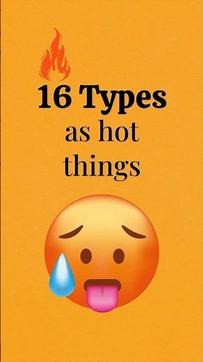 The 16 Types as Hot Things