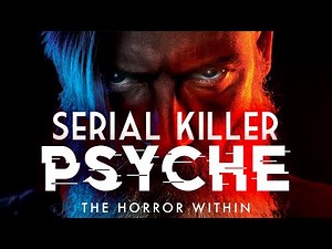 Serial Killer Psyche: The Horror Within (2022) [Documentary] 🧠 Inside the Mind of a Serial Killer