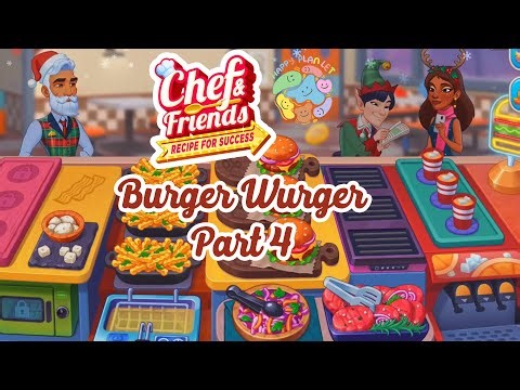 Chef & Friends: Cooking Game 🐳 Burger Wurger - Part 4 👑 Gameplay Walkthrough 🧊 #cookinggame