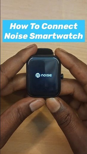 Noise Smart Watch Connect To Phone | Gizmo Bands