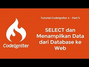 Tutorial CodeIgniter 4 | 5. SELECT dan Menampilkan Data Database ke Web