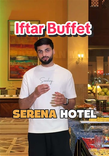 Luxury Iftar Buffet Experience at Serena Hotel Islamabad