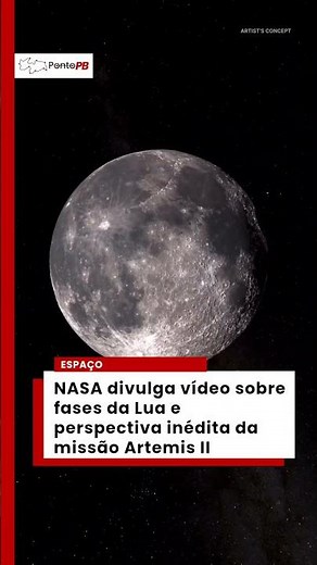 NASA mostra fases da Lua em nova perspectiva e antecipa missão Artemis II