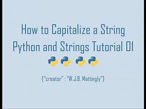 How to Capitalize a String in Python (Python and Strings Tutorials 01)