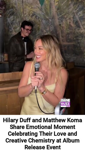 Hilary Duff and Matthew Koma Share Emotional Moment Celebrating Their Love and Creative Chemistry at Album Release Event #hillaryduff #MatthewKoma | IWMBuzz