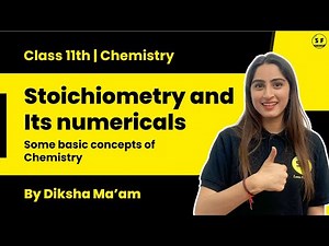 Class 11th Chemistry | Some basic concepts of chemistry | Stoichiometry and Its Numericals