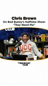 Chris Brown On Bad Bunny's Halftime Show: 'They Need Me!' | The Breakfast Club Rewind