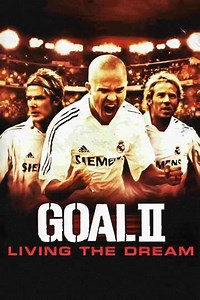Goal II: Living the Dream (2007) - Movie