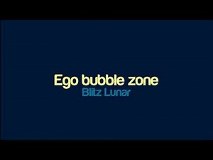 Blitz Lunar - Ego bubble zone