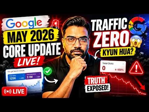 Google May 2026 Core Update LIVE! Traffic Zero Kyun Hua? 📉 (Truth Exposed)