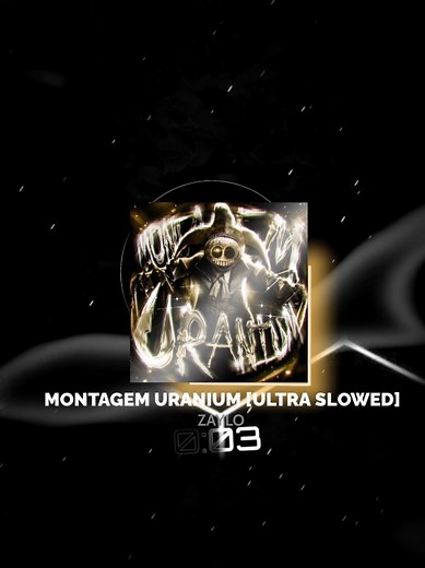 Montagem Uranium (Ultra Slowed) — montagem uranium slowed