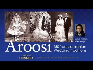 AROOSI: 150 Years of Iranian Wedding Traditions by Dr. Pedram Khosronejad