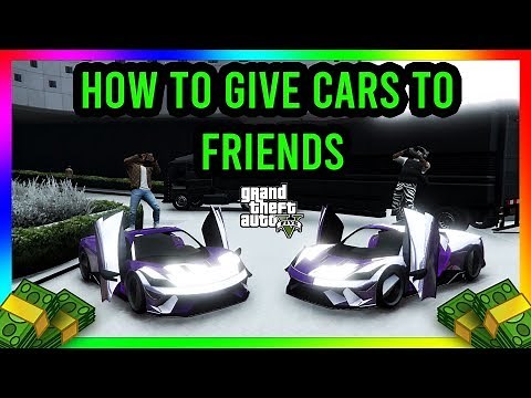 HOW TO GIVE CARS TO FRIENDS IN GTA 5 ONLINE!! (Takes 5 Minutes) ANYONE CAN DO THIS!! PS4/XBOX/PC