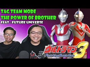 THE POWER OF BROTHER ULTRAMAN - TAG TEAM MODE WITH "FUTURE UNIVERSE" - Ultraman Fighting Evolution 3
