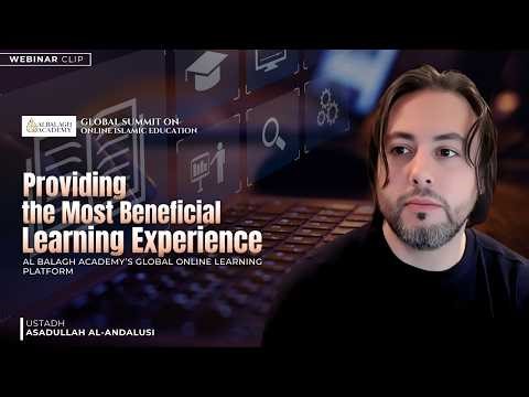 Providing the Most Beneficial Learning Experience: Al Balagh’s Global Online Learning Platform