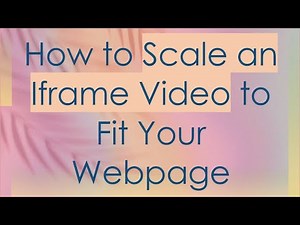 How to Scale an Iframe Video to Fit Your Webpage