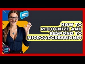 How To Recognize And Respond To Microaggressions? - Customer Support Coach