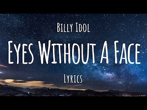 Billy Idol - Eyes Without A Face (Lyrics)