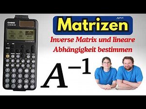 Calculating an inverse matrix – Casio fx-991DE CW explained (including reference to linear depend...