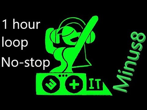 DJ - EX IT - Minus8 ( 1 hour loop )(first part of Jakka chan mix)