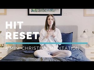 Hit Reset: 5 Min Christian Meditation