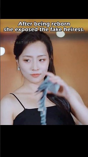 After being reborn, she exposed the fake heiress. #revengestory #cdrama