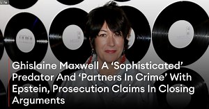 Ghislaine Maxwell and the late financier Jeffrey Epstein worked as “partners in crime” to groom and abuse girls as young as 14, prosecutors claimed during closing arguments for Maxwell’s sex abuse trial Monday, as they tried to convince jurors to convict the British socialite for sex trafficking and other charges. Read More: https://www.forbes.com/sites/carlieporterfield/2021/12/20/ghislaine-maxwell-a-sophisticated-predator-and-partners-in-crime-with-epstein-prosecution-claims-in-closing-argumen