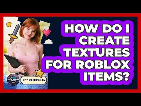 How Do I Create Textures For Roblox Items?