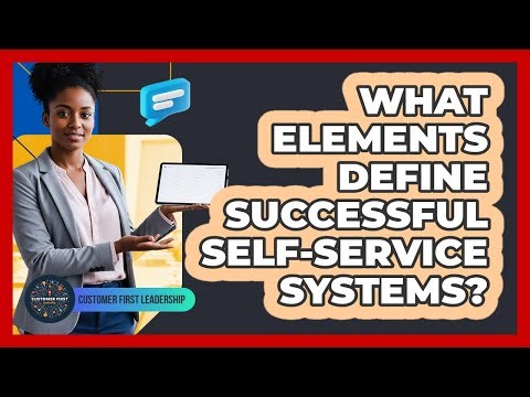 What Elements Define Successful Self-Service Systems?