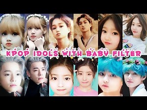 KPOP IDOLS with Baby Filter (BTS , Blackpink , super junior ,Exo,Twice , Red Velvet)